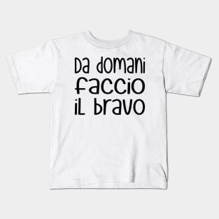 Da domani faccio il bravo - Starting tomorrow, I'll be good (black) Kids T-Shirt